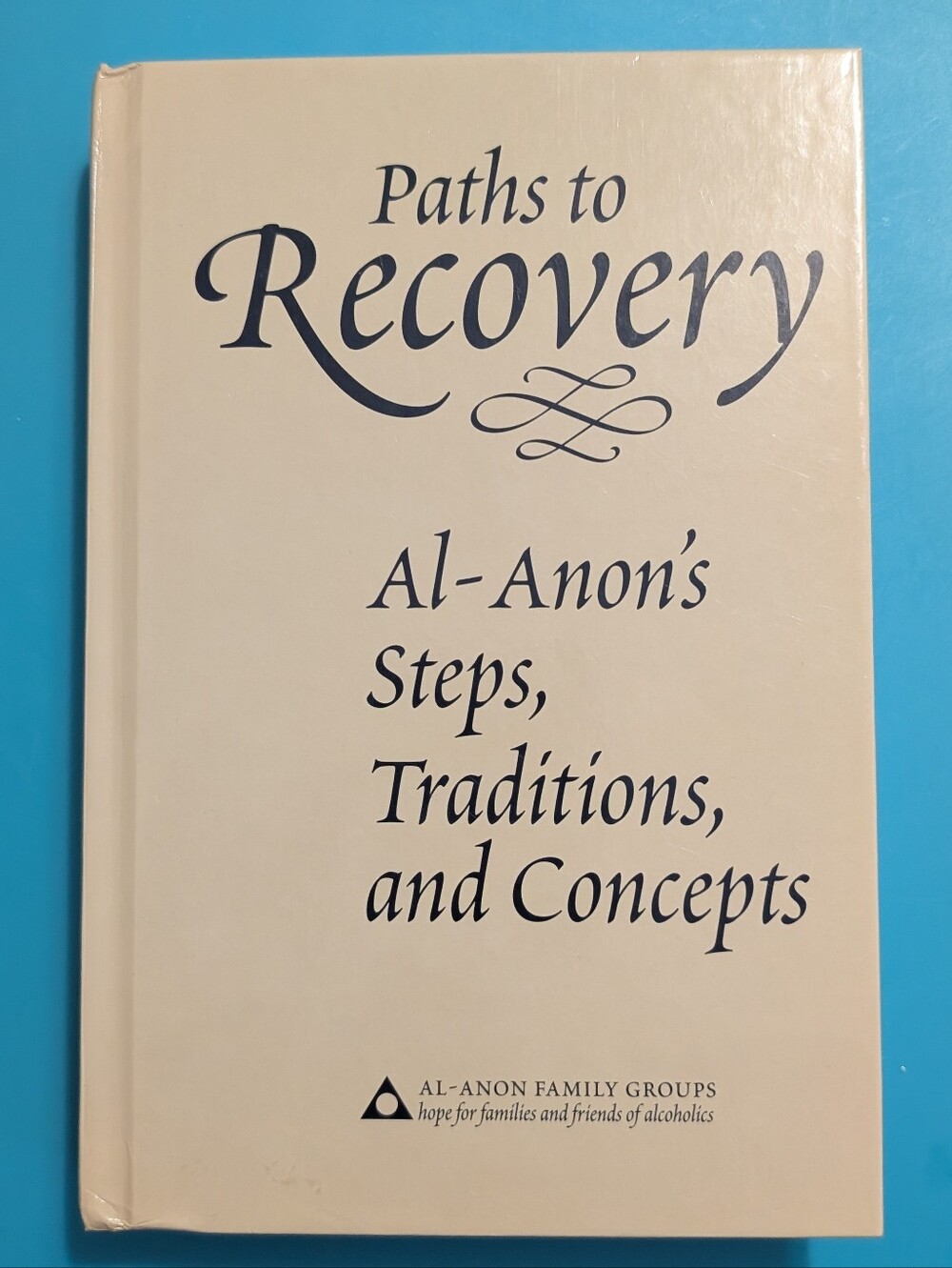 Paths to Recovery: Al-Anon's Steps, Traditions, and Concepts